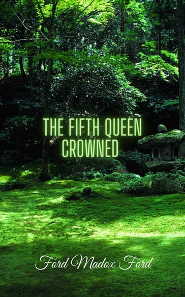 The Fifth Queen Crowned - Madox Ford Ford