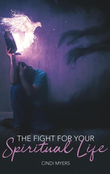 The Fight For Your Spiritual Life - Cindi Myers
