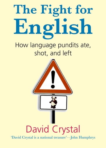 The Fight for English:How language pundits ate, shot, and left - David Crystal