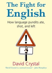 The Fight for English:How language pundits ate, shot, and left