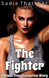 The Fighter: A Bimbo Transformation Story