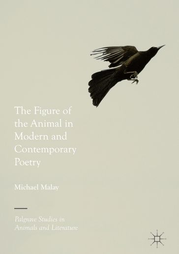 The Figure of the Animal in Modern and Contemporary Poetry - Michael Malay