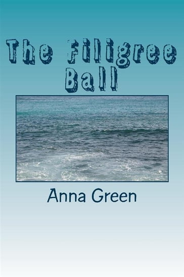 The Filigree Ball - Anna Cathrine Green