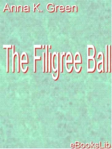 The Filigree Ball - Anna Katherine Green