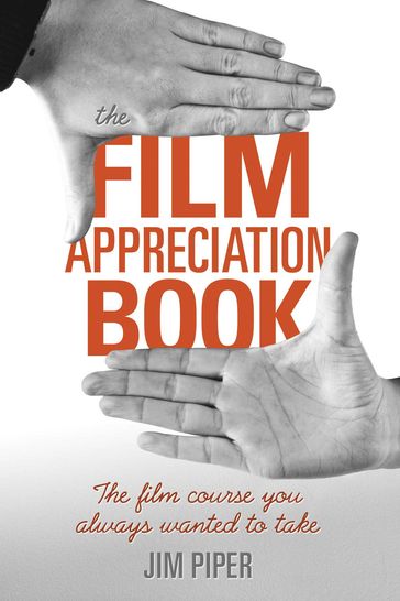 The Film Appreciation Book - Jim Piper