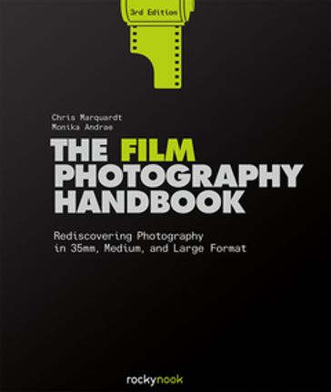 The Film Photography Handbook, 3rd Edition - Chris Marquardt - Monika Andrae