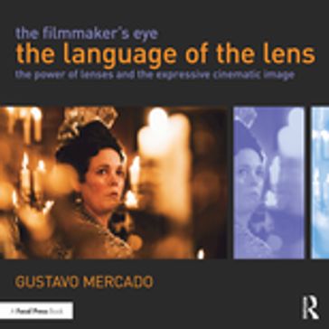 The Filmmaker's Eye: The Language of the Lens - Gustavo Mercado