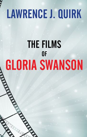 The Films of Gloria Swanson - Lawrence J. Quirk