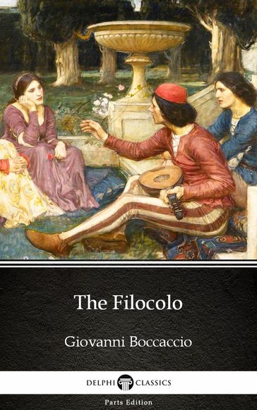 The Filocolo by Giovanni Boccaccio - Delphi Classics (Illustrated) - Giovanni Boccaccio