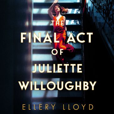 The Final Act of Juliette Willoughby - Ellery Lloyd