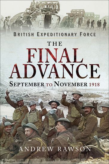 The Final Advance, September to November 1918 - Andrew Rawson
