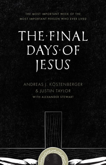 The Final Days of Jesus - Justin Taylor - Andreas J. Kostenberger