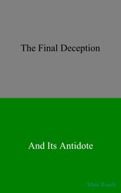 The Final Deception and Its Antidote