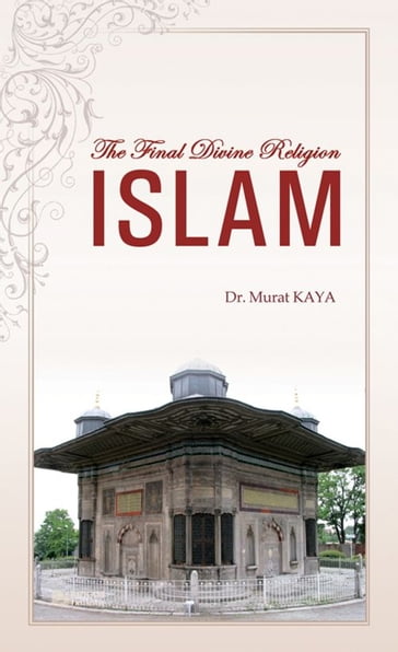 The Final Divine Religion ISLAM - Murat Kaya