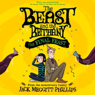 The Final Feast: Funny illustrated gothic middle-grade award-winning humour for 8+ readers, new in the series for 2024! (BEAST AND THE BETHANY, Book 5) - Isabelle Follath - Jack Meggitt-Phillips