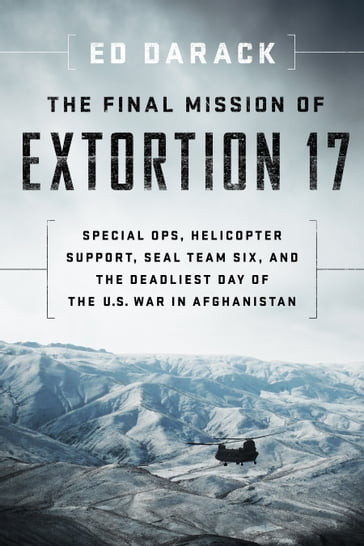 The Final Mission of Extortion 17 - Ed Darack