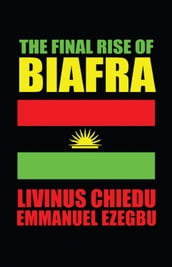 The Final Rise of Biafra