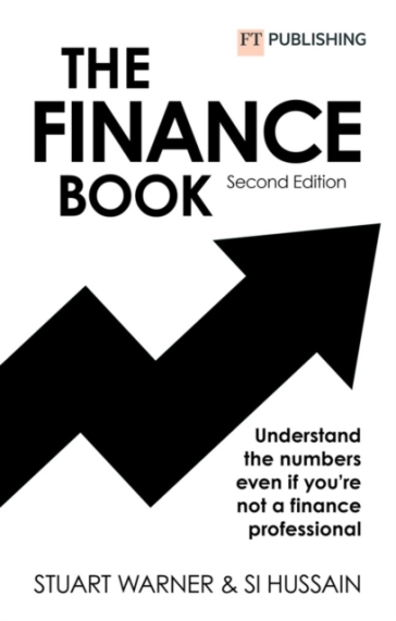 The Finance Book: Understand the numbers even if you're not a finance professional - Stuart Warner - Si Hussain