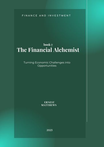 The Financial Alchemist - Ernest Matthews