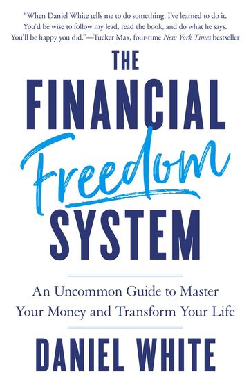 The Financial Freedom System - Daniel White