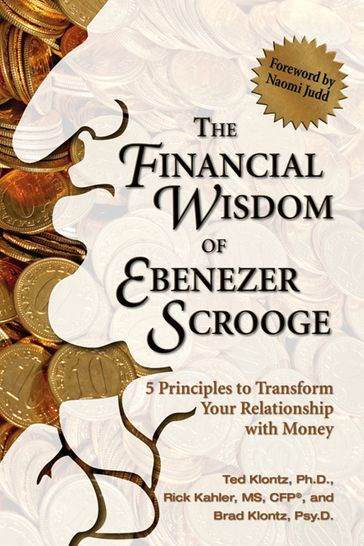 The Financial Wisdom of Ebenezer Scrooge - Brad Klontz - Ted Klontz - Rick Kahler