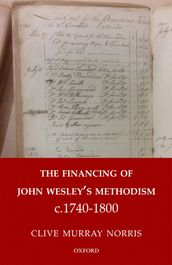 The Financing of John Wesley s Methodism c.1740-1800