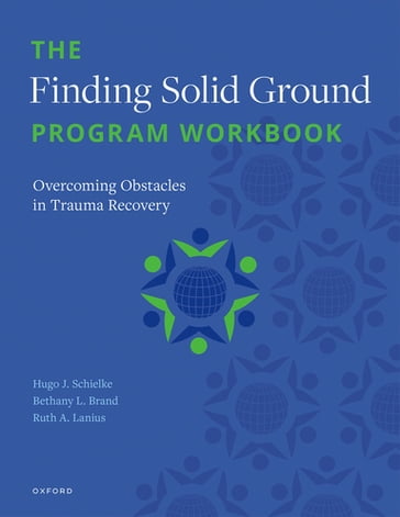 The Finding Solid Ground Program Workbook - Bethany L. Brand - Ruth A. Lanius - H. Schielke
