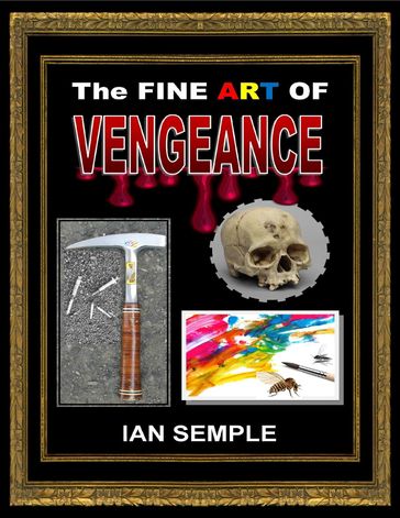 The Fine Art of Vengeance - Ian Semple