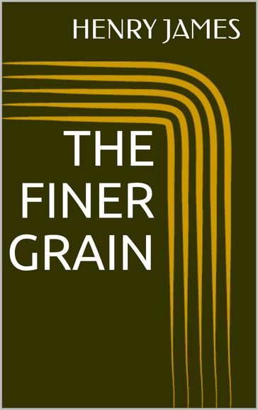 The Finer Grain - James Henry