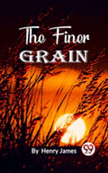 The Finer Grain - James Henry