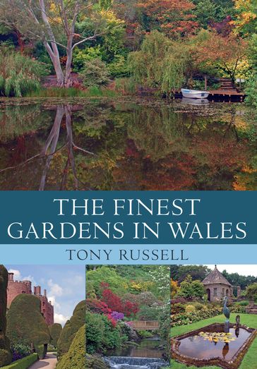 The Finest Gardens in Wales - Tony Russell