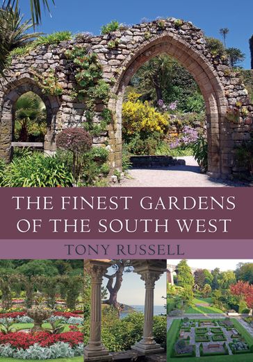 The Finest Gardens of the South West - Tony Russell