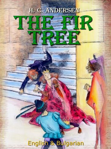 The Fir Tree: English & Bulgarian - Hans Christian Andersen
