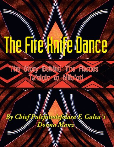 The Fire Knife Dance - Chief Pulefanolefolasa F. Galea