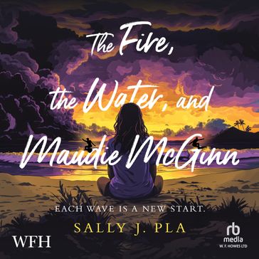 The Fire, The Water and Maudie McGinn - Sally J. Pla