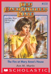The Fire at Mary Anne s House (The Baby-Sitters Club #131)