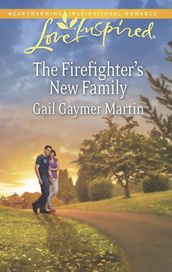 The Firefighter s New Family (Mills & Boon Love Inspired)