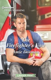 The Firefighter s Vow (Mills & Boon Heartwarming) (Cape Pursuit Firefighters, Book 2)