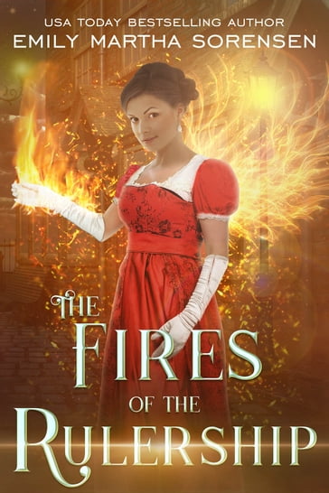 The Fires of the Rulership - Emily Martha Sorensen