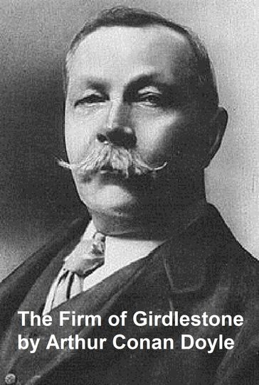 The Firm of Girdlestone - Arthur Conan Doyle