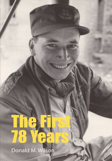 The First 78 Years - Donald M. Wilson