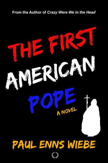 The First American Pope - Paul Enns Wiebe