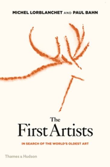 The First Artists - Michel Lorblanchet - Paul Bahn