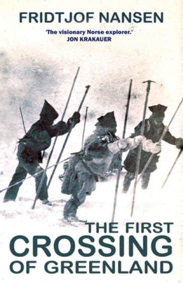 The First Crossing Of Greenland - Fridtjof Nansen