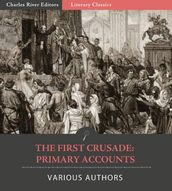 The First Crusade: Primary Accounts