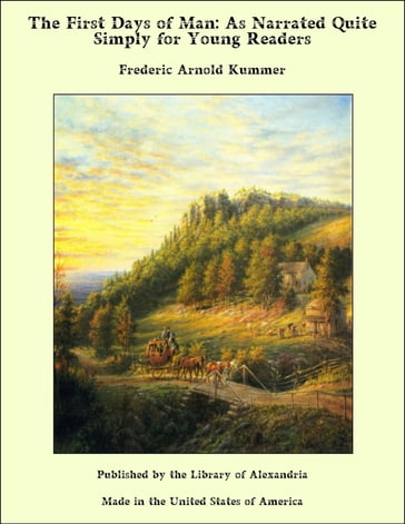 The First Days of Man: As Narrated Quite Simply for Young Readers - Frederic Arnold Kummer