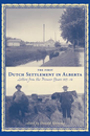 The First Dutch Settlement in Alberta - Donald Sinnema