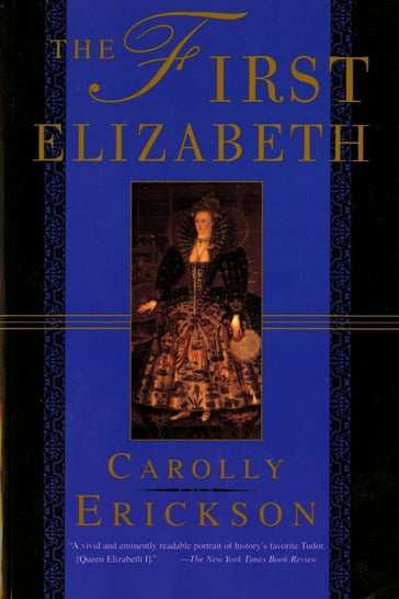 The First Elizabeth - Carolly Erickson