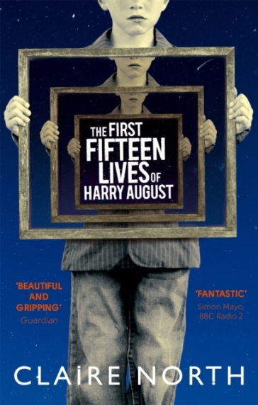 The First Fifteen Lives of Harry August - Claire North