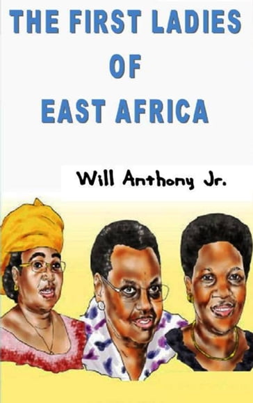 The First Ladies Of East Africa - Will Anthony Jr